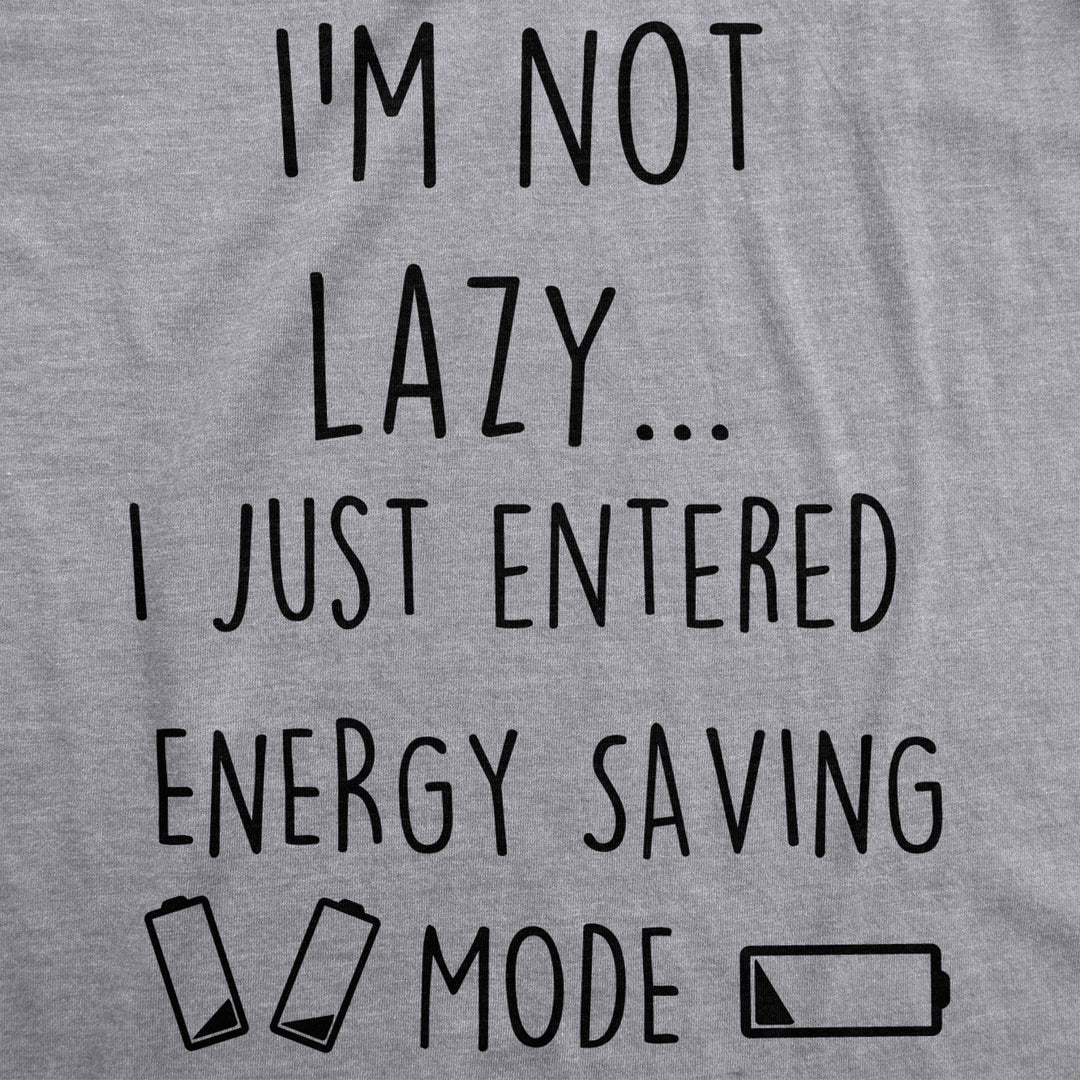 Mens Not Lazy Entered Energy Saving Mode Tshirt Sarcastic Funny Lazy Tee Image 2