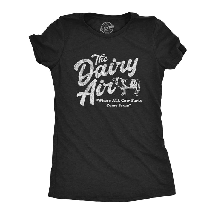 Womens The Dairy Air Where All Cow Farts Come From Tshirt Funny Moo Butt Graphic Tee Image 1