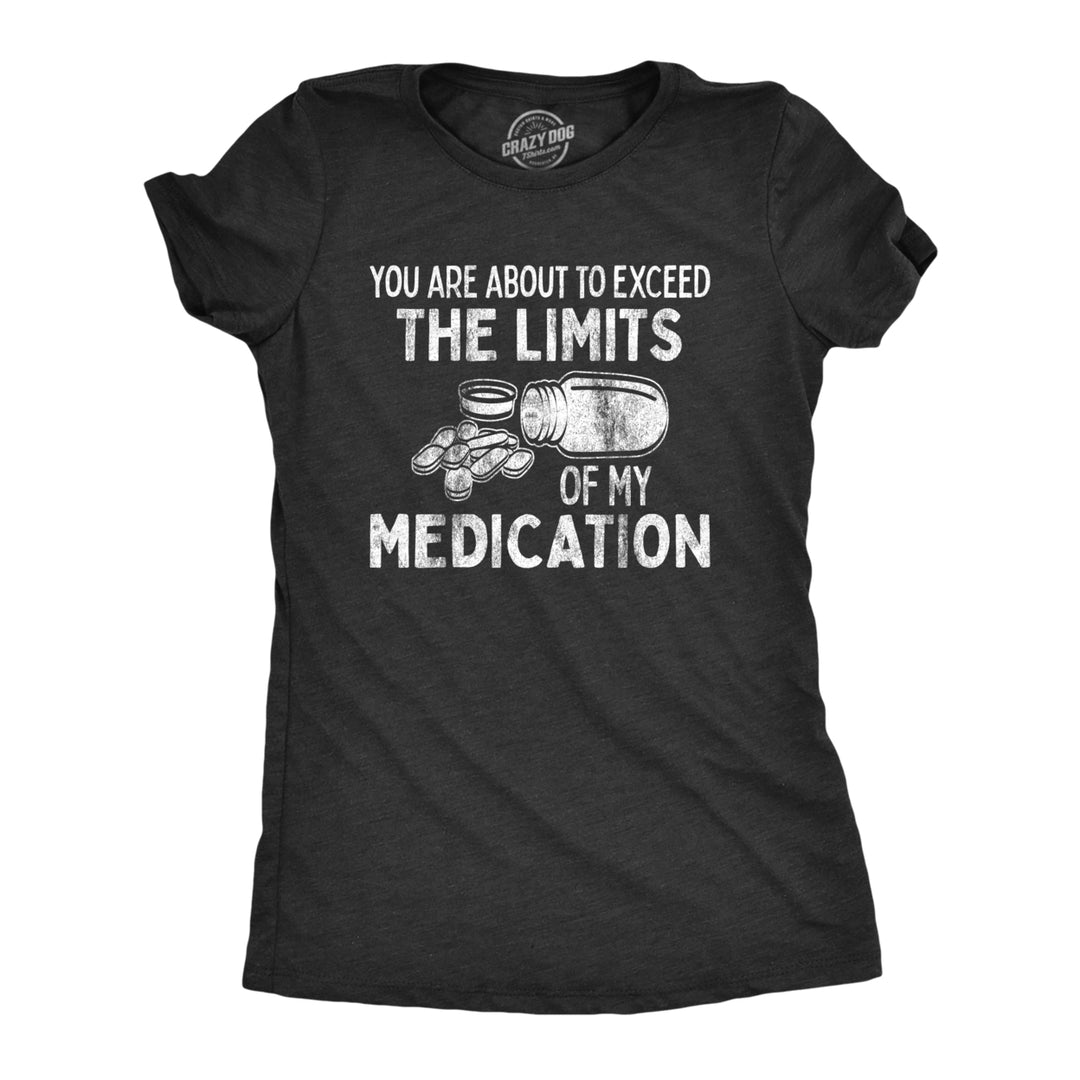 Womens You Are About To Exceed The Limits Of My Medication Funny Retirement Top Image 1