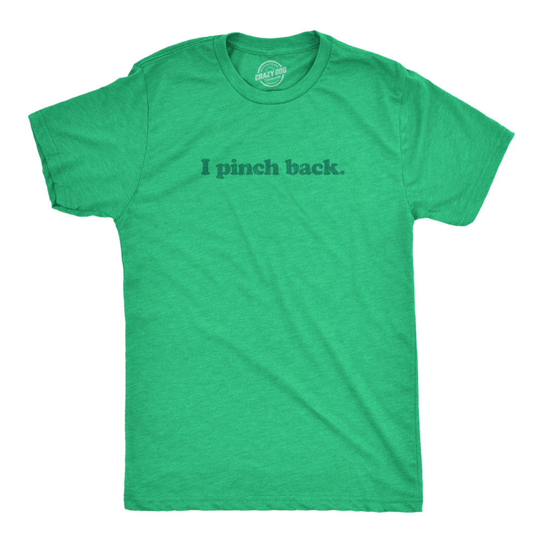 Mens I Pinch Back T shirt Funny St Patricks Day Joke Graphic Novelty Paddys Tee Image 1