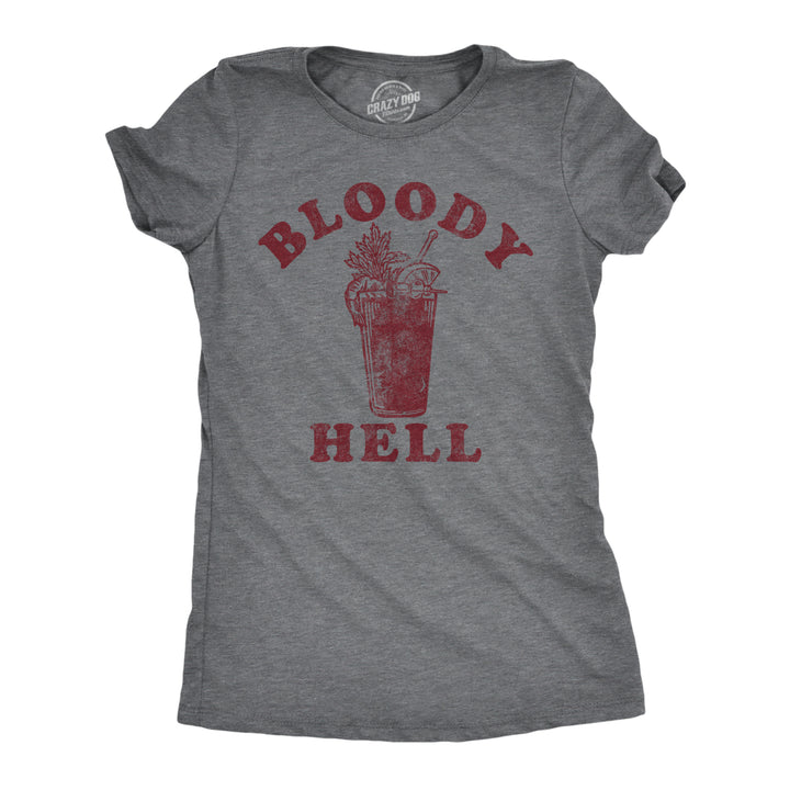 Womens Bloody Hell T shirt Funny Brunch Drinking Sarcasm Humor Hilarious Top Image 1