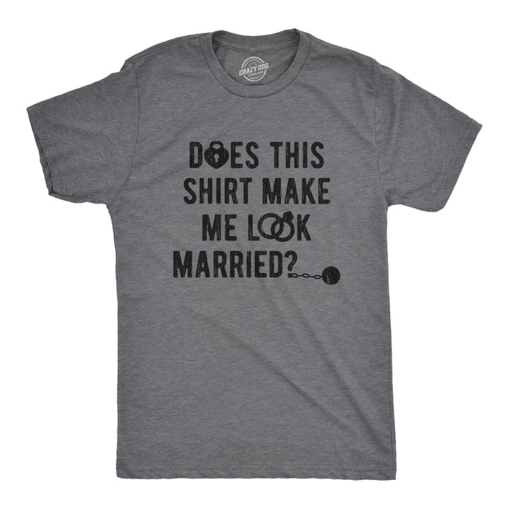 Mens Does This Shirt Make Me Look Married T shirt Bachelor Party Gift for Groom Image 1