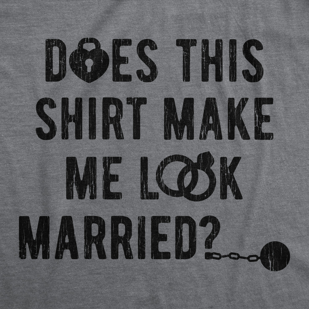 Mens Does This Shirt Make Me Look Married T shirt Bachelor Party Gift for Groom Image 2