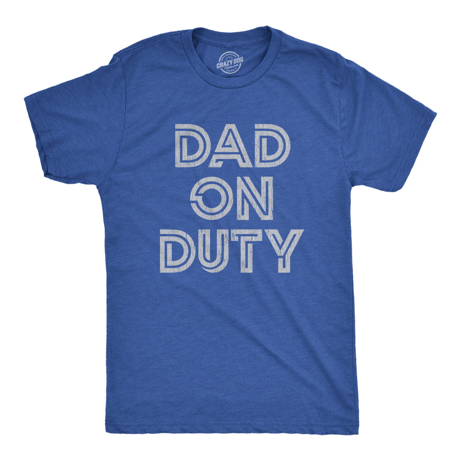 Mens Dad On Duty T shirt Funny Fathers Day Parenting Graphic Novelty Tee Image 1