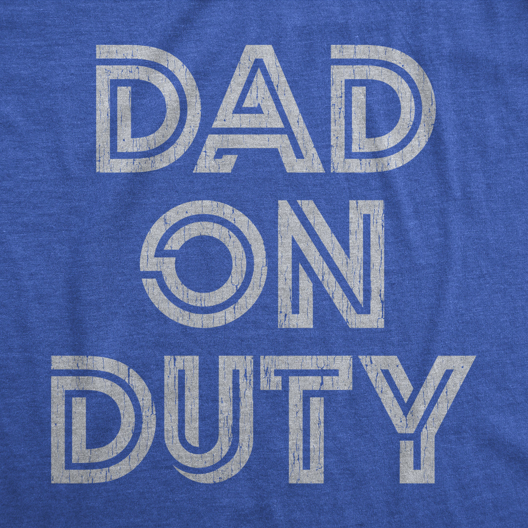 Mens Dad On Duty T shirt Funny Fathers Day Parenting Graphic Novelty Tee Image 2