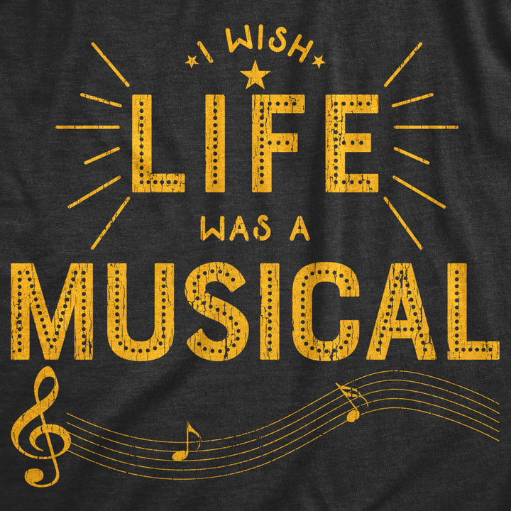 Womens I Wish Life Was A Musical T shirt Funny Theatre Song Dance Graphic Tee Image 2