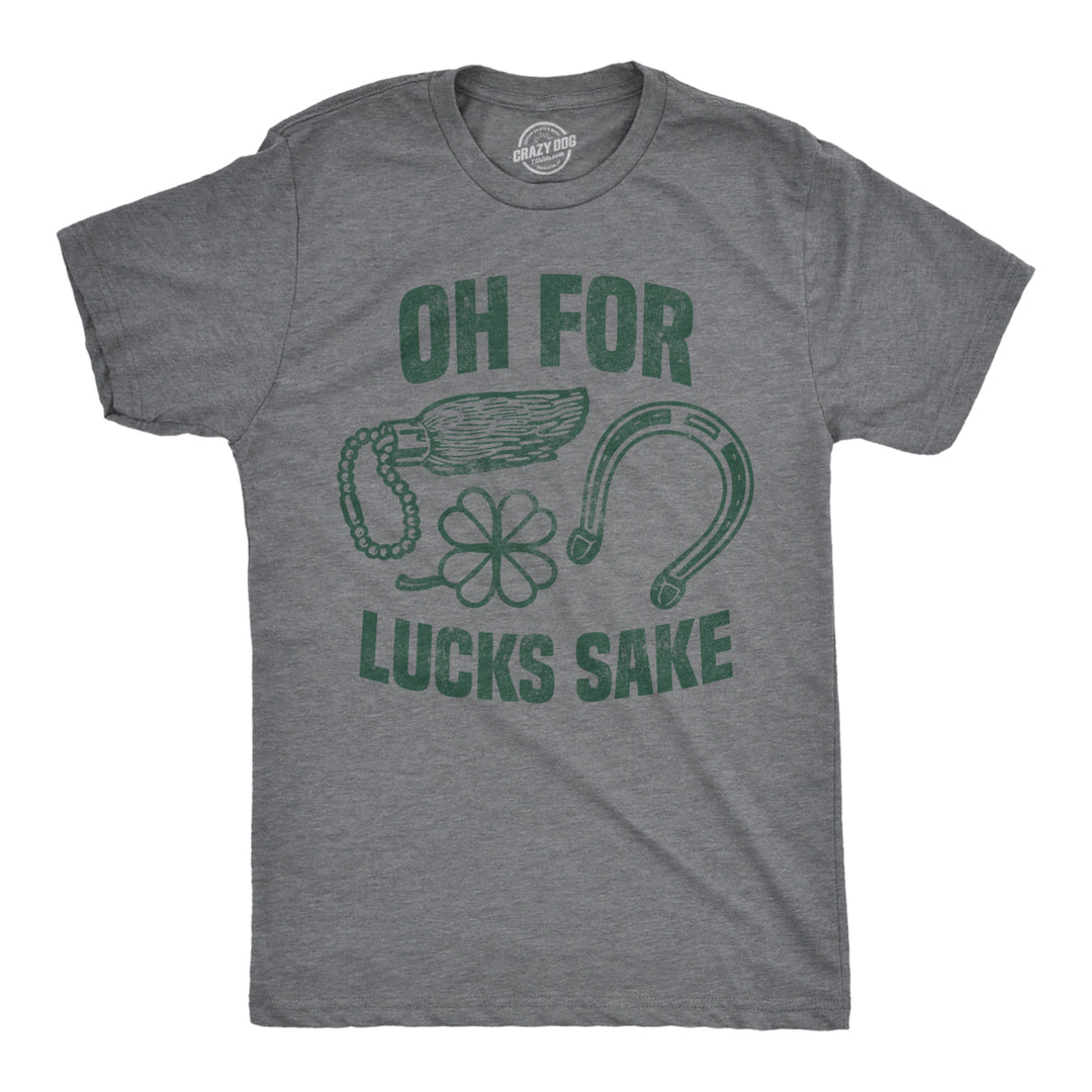 Mens For Lucks Sake T shirt Funny Luck Of The Irish Saint Patricks Day Saying Image 1