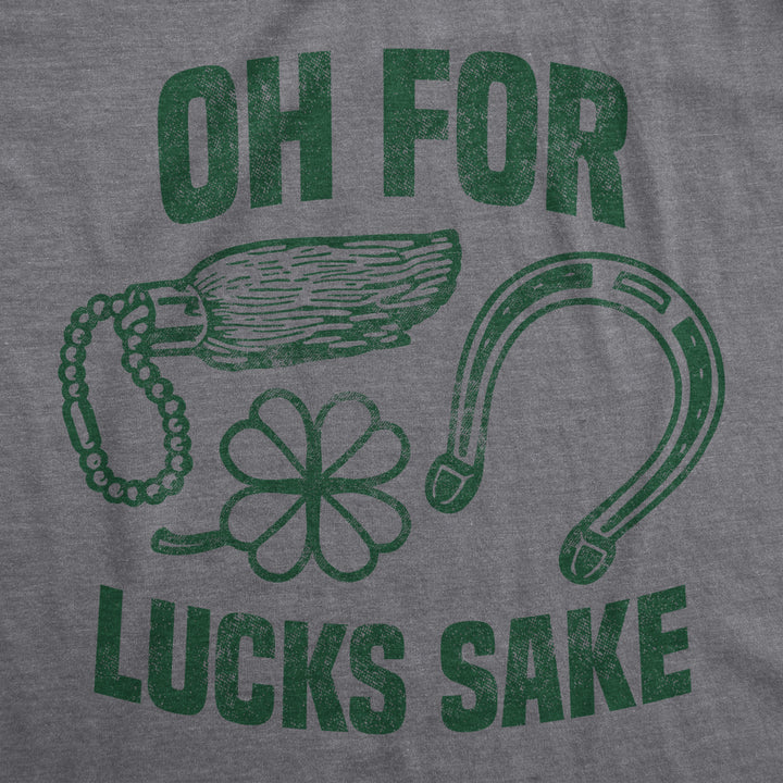 Mens For Lucks Sake T shirt Funny Luck Of The Irish Saint Patricks Day Saying Image 2