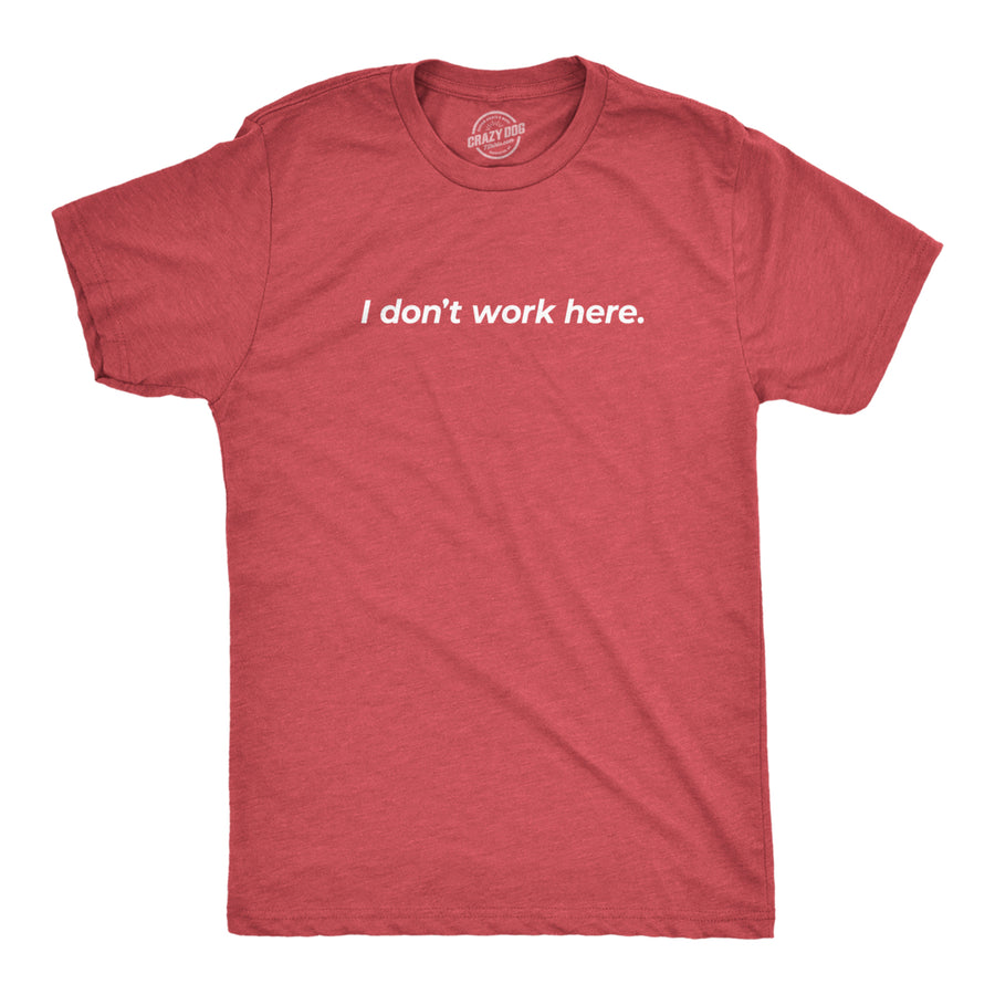 Mens I Dont Work Here T shirt Funny Sarcastic Employee Gift Hilarious Saying Image 1