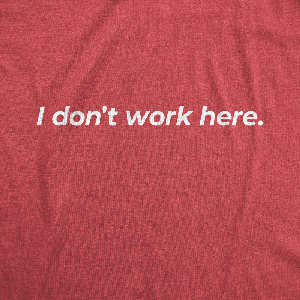 Mens I Dont Work Here T shirt Funny Sarcastic Employee Gift Hilarious Saying Image 2