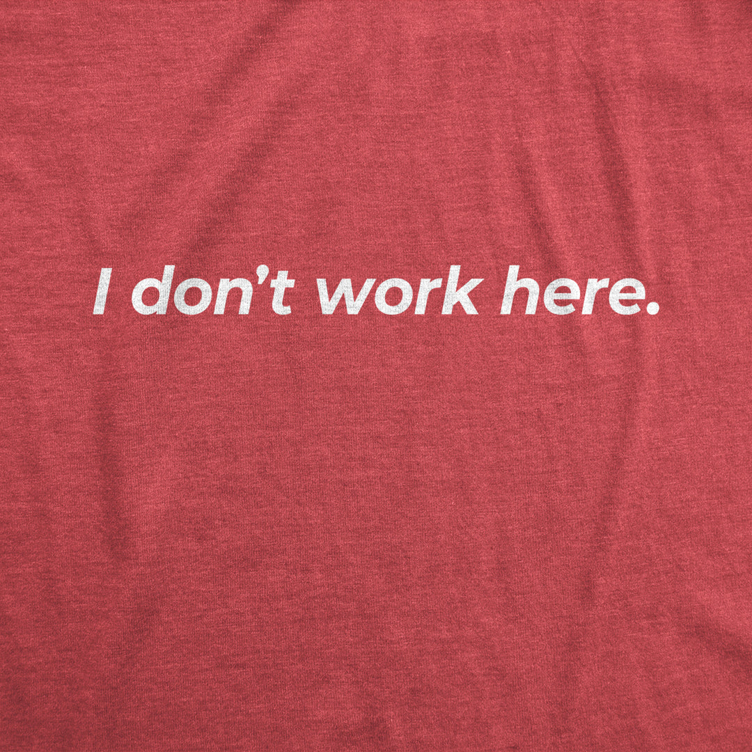 Mens I Dont Work Here T shirt Funny Sarcastic Employee Gift Hilarious Saying Image 2