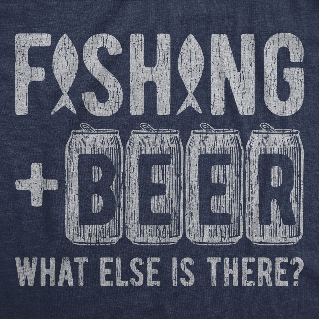 Mens Fishing And Beer What Else Is There T shirt Funny Fathers Day Fisherman Image 2