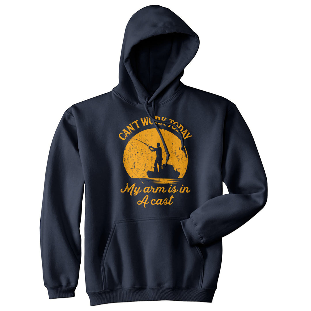 Cant Work Today My Arm Is In A Cast Hoodie Funny Fishing Graphic Fisherman Image 1