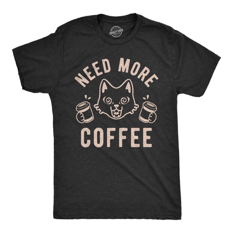 Mens Need More Coffee T shirt Funny Cat Kitty Animal Lover Graphic Novelty Tee Image 1