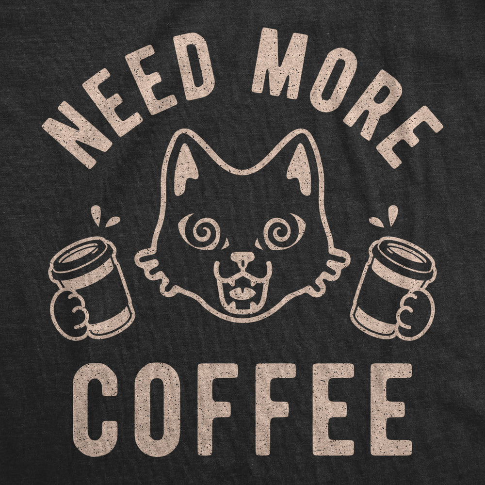 Mens Need More Coffee T shirt Funny Cat Kitty Animal Lover Graphic Novelty Tee Image 2