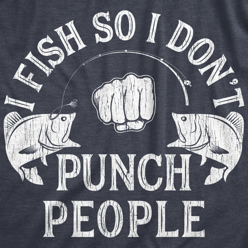 Mens I Fish So I Dont Punch People Offensive Fishing t-shirt Fisherman Gift Image 2