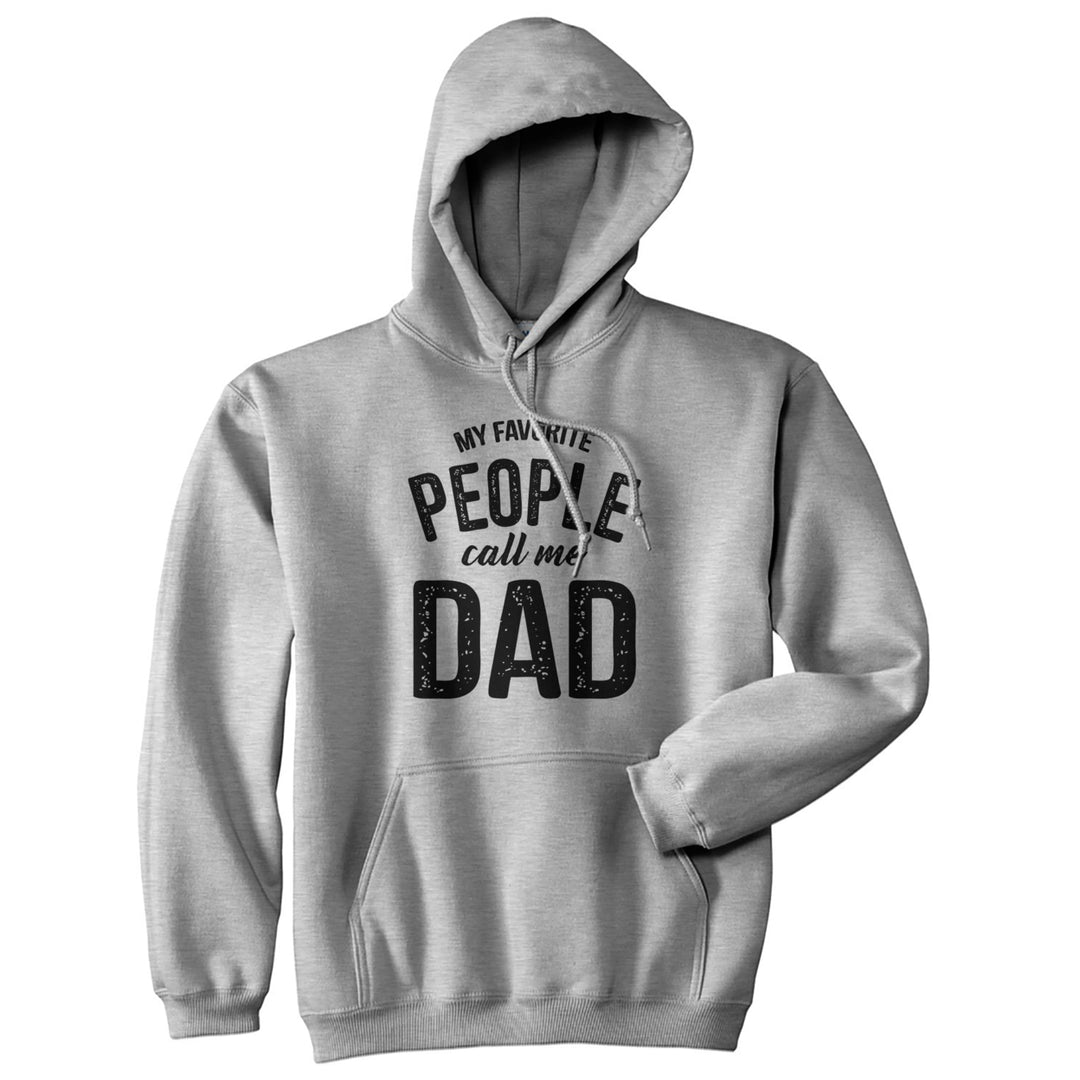 My Favorite People Call Me Dad Hoodie Funny Fathers Day Novelty Sweatshirt Image 1