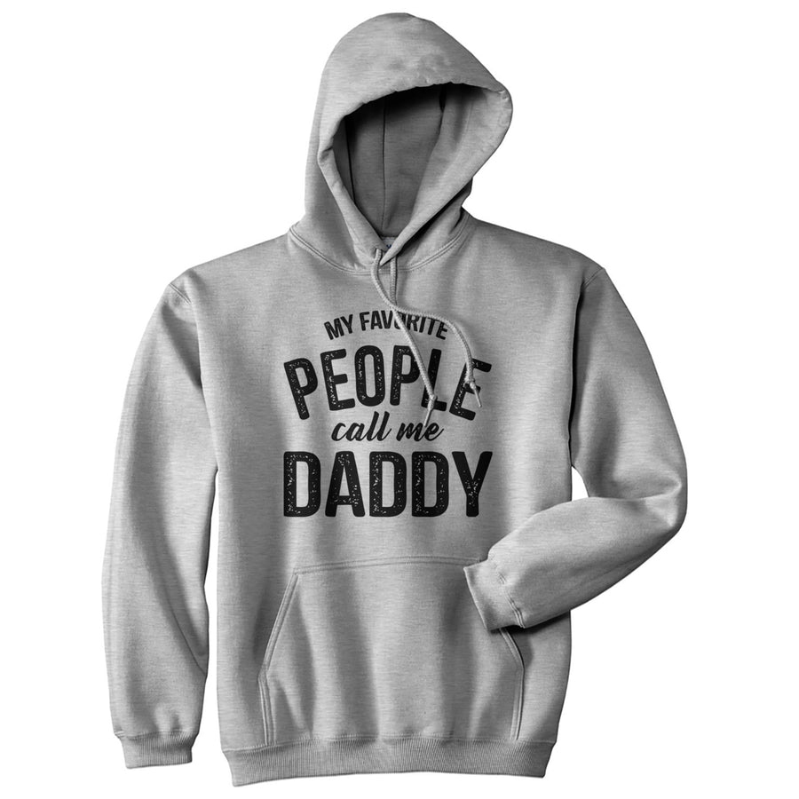 My Favorite People Call Me Daddy Hoodie Funny Fathers Day Novelty Sweatshirt Image 1