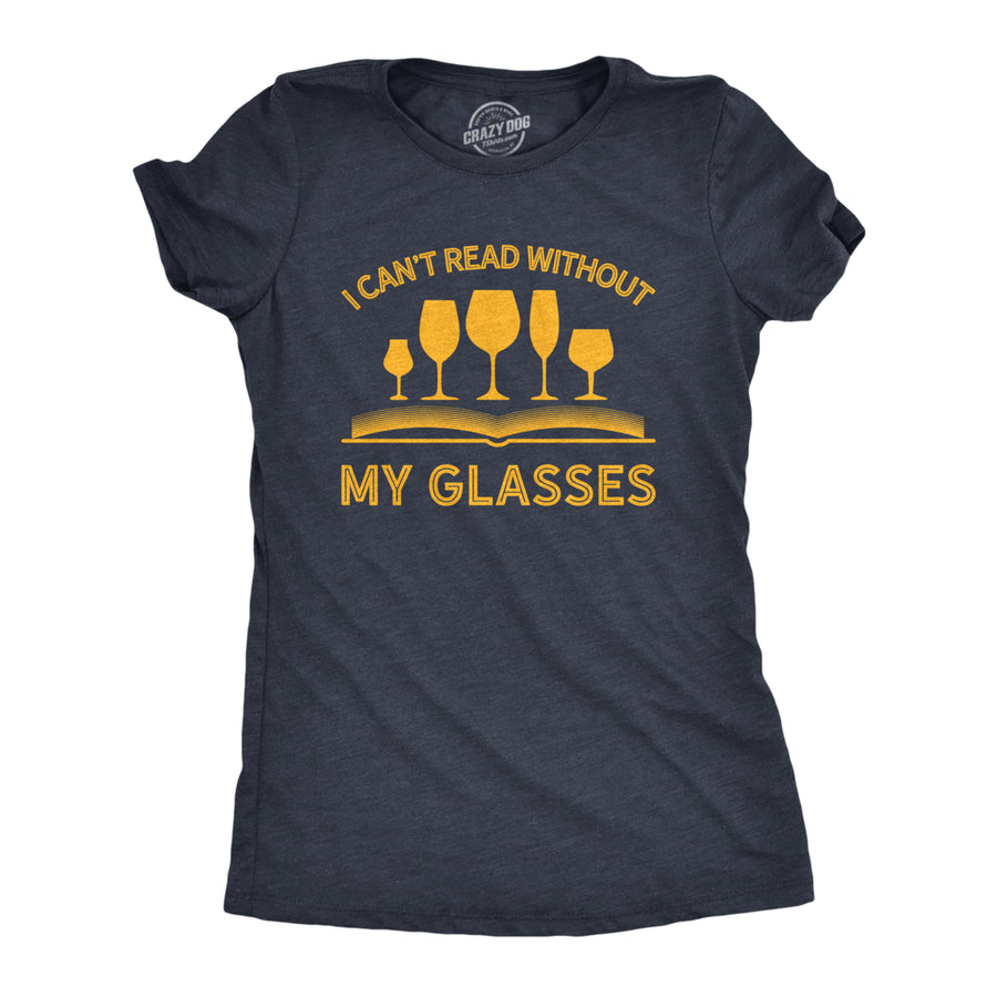 Womens I Cant Read Without My Glasses T shirt Funny Wine Lover Nerdy Tee Image 1