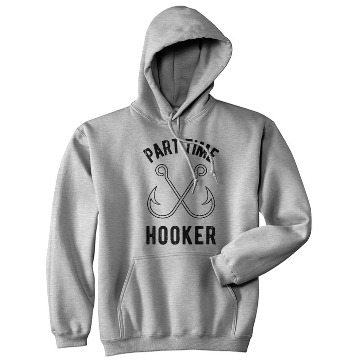 Part Time Hooker Hoodie Funny Fathers Day Fishing Graphic Novelty Sweatshirt Image 1