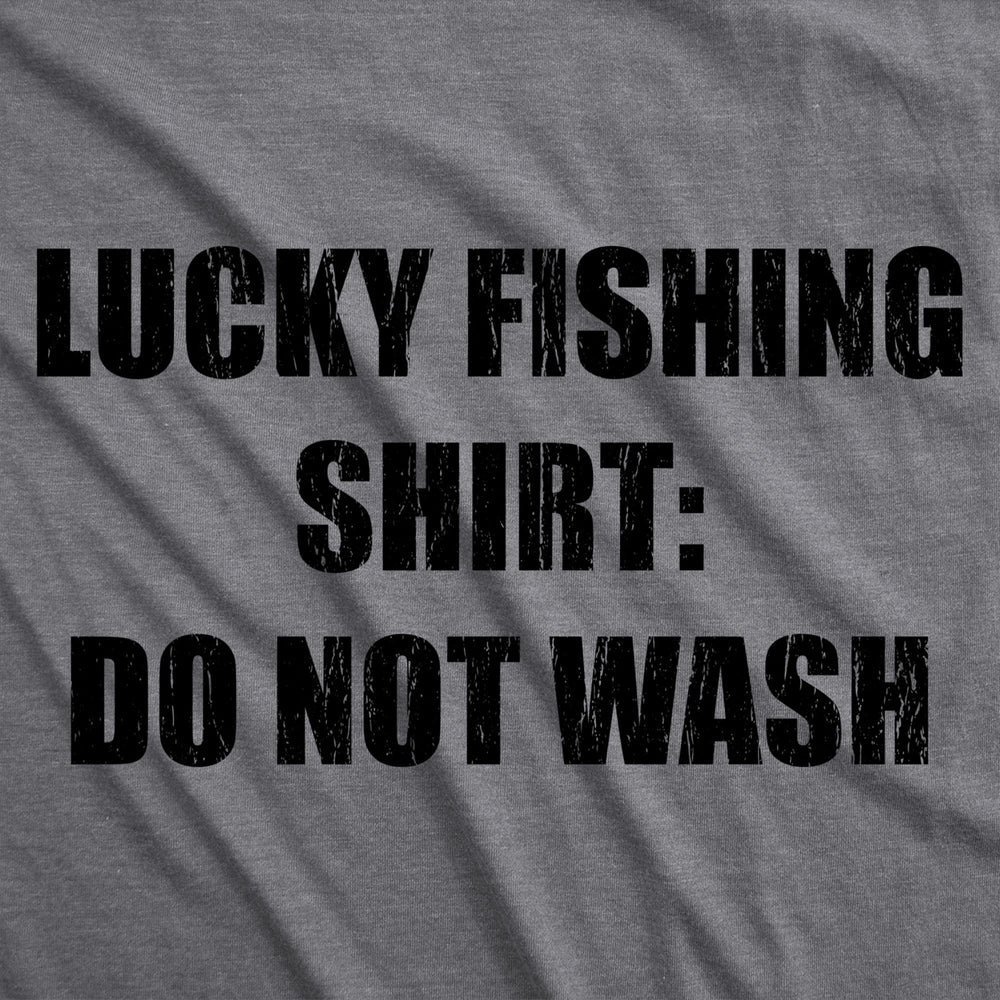 Mens Lucky Fishing Shirt Do Not Wash Tshirt Funny Fisherman Angler Graphic Tee Image 2