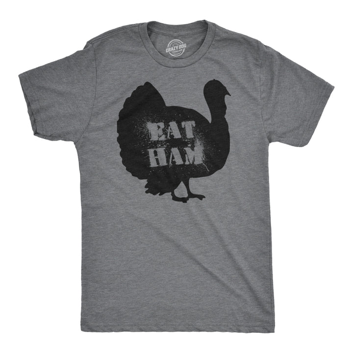 Mens Eat Ham Funny Hilarious Novelty Thanksgiving Holiday T shirt Image 1