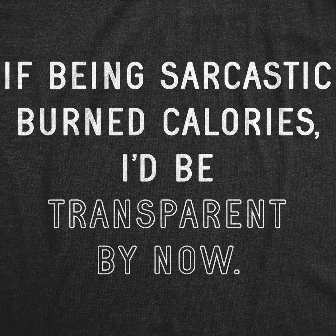 Womens If Being Sarcastic Burned Calories Hilarious Gym Workout Gift Trainer T-shirt Image 2