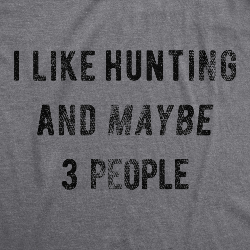 Mens I Like Hunting And Maybe 3 People T shirt Funny Gift for Hunter Deer Hunt Image 2