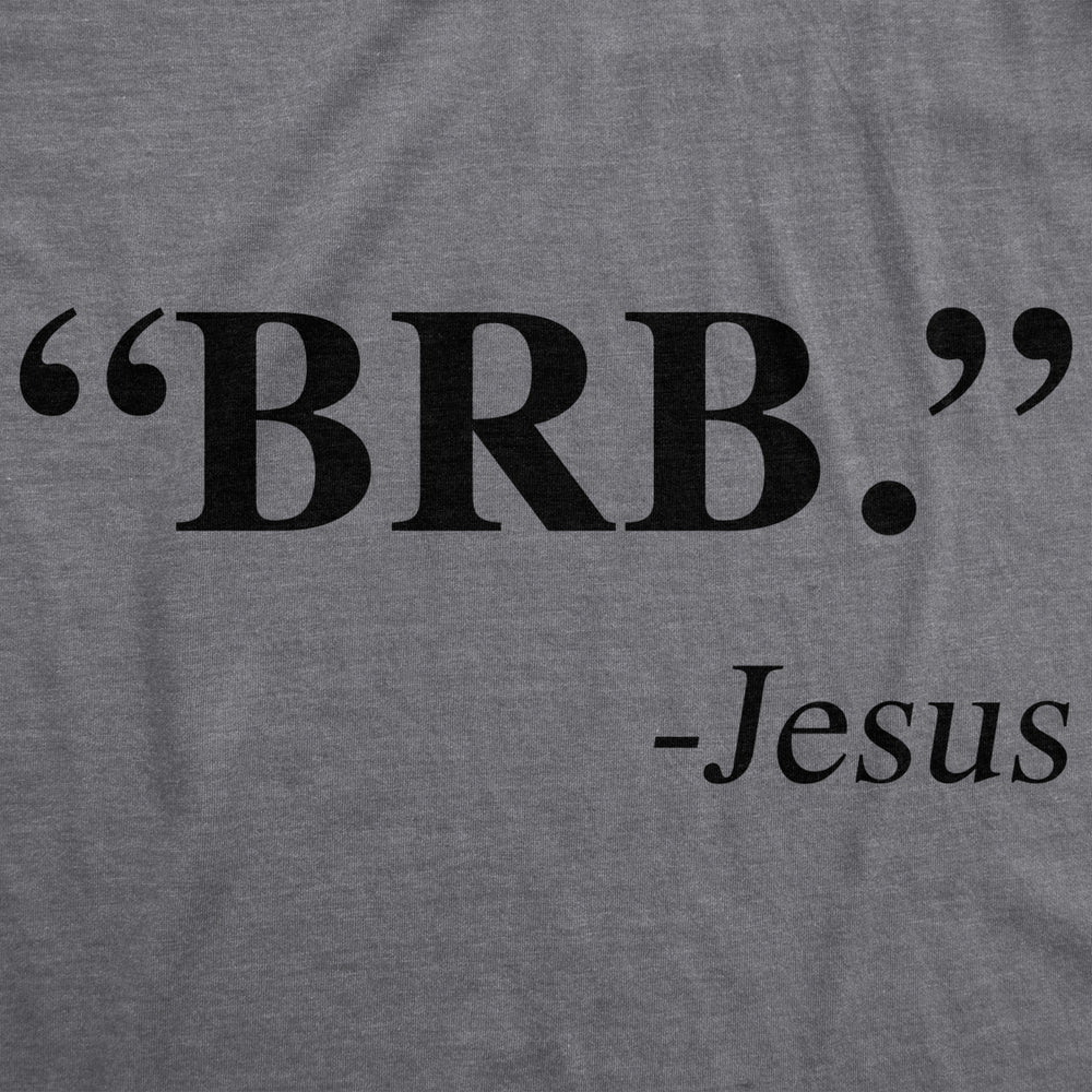 Mens BRB Jesus T Shirt Funny Easter Christian Religious Church Text Faith Tee Image 2