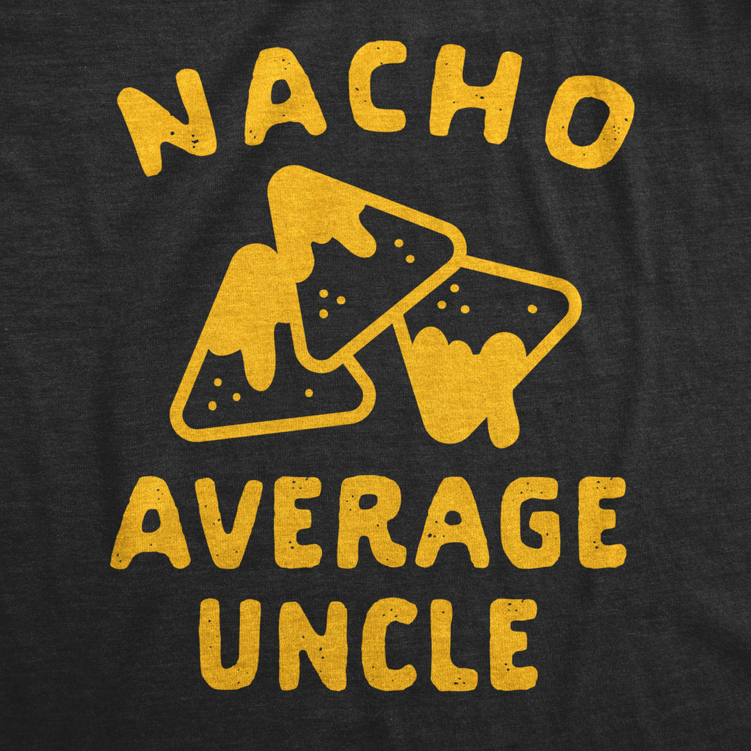 Mens Nacho Average Uncle Tshirt Funny Family Queso Tortilla Chip Graphic Novelty Tee Image 2