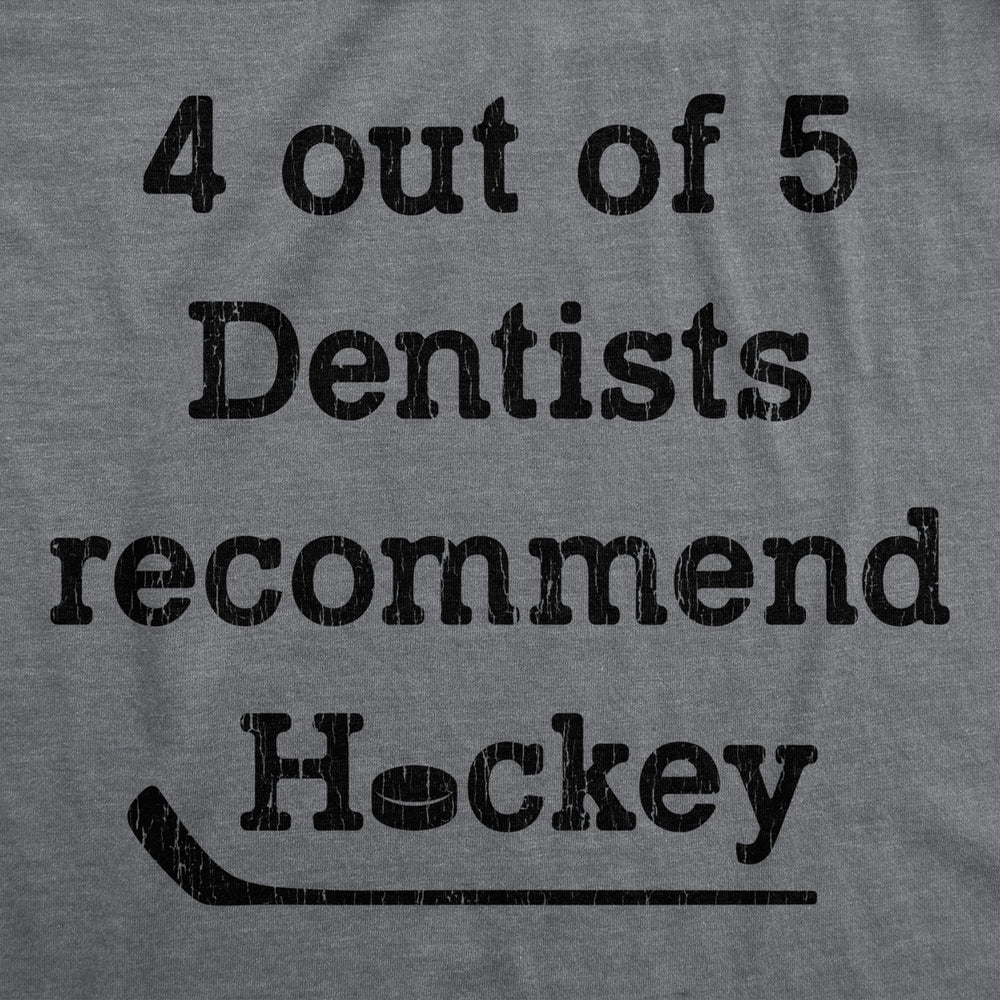 Mens 4 Out Of 5 Dentists Recommend Hockey Tshirt Funny Sports Canada Graphic Novelty Tee Image 2