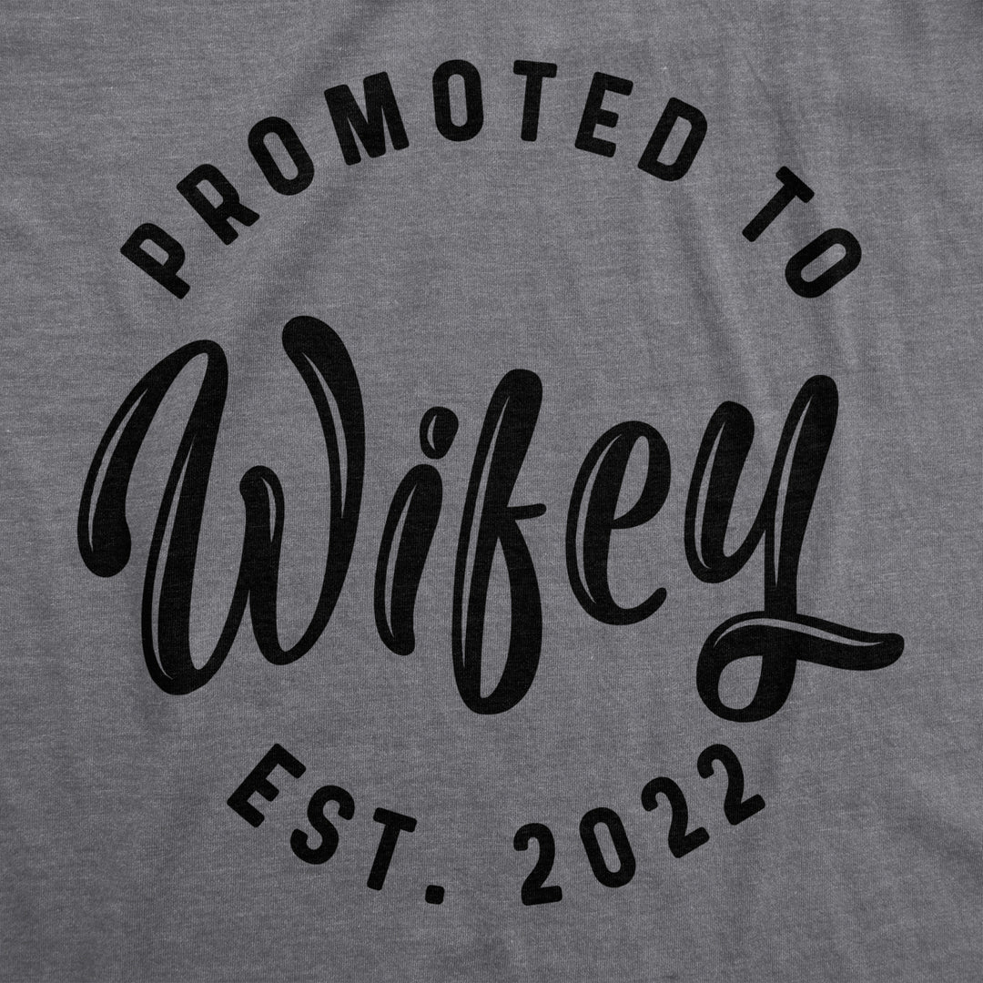 Crazy Dog Womens Promoted To Wifey Est. 2024 2023 or 2022 Graphic T Shirt Wedding Engagement Tee Image 2