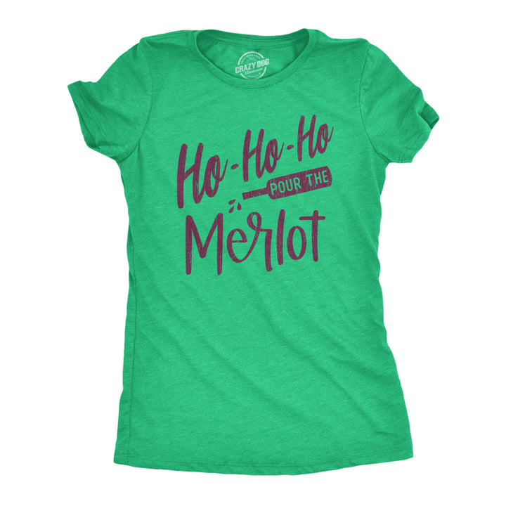 Womens Ho Ho Ho Pour The Merlot Tshirt Funny Christmas Party Wine Graphic Novelty Tee Image 1