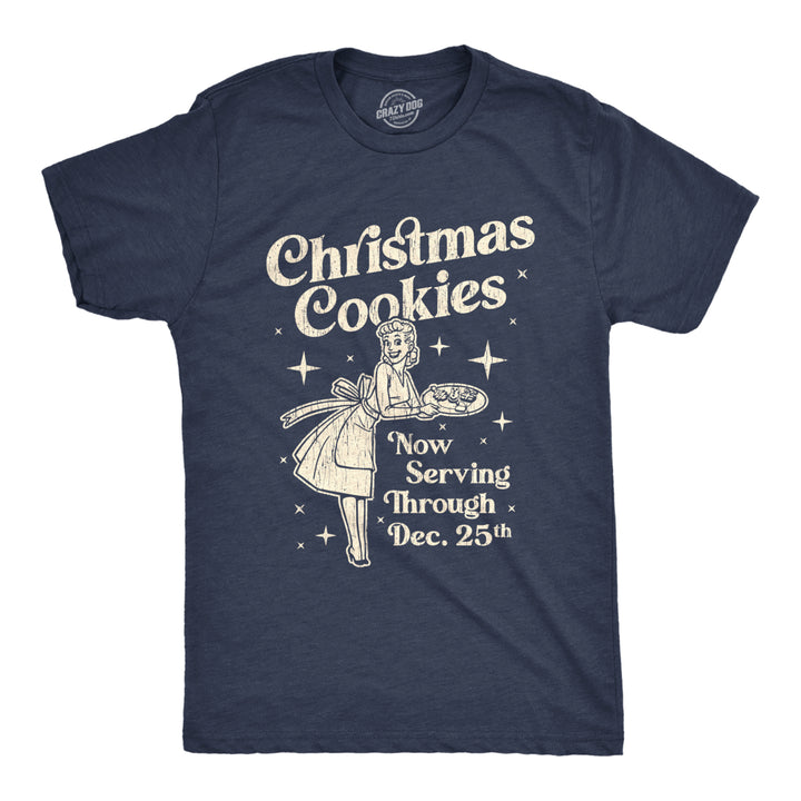Mens Christmas Cookies Now Serving Through December 25th Tshirt Funny Holiday Baking Graphic Tee Image 1