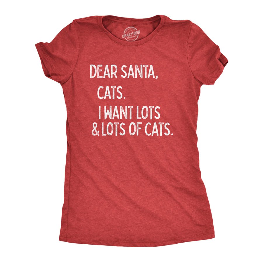 Womens Dear Santa Cats I Want Lots And Lots Of Cats Tshirt Funny Pet Kitty Christmas Graphic Tee Image 1