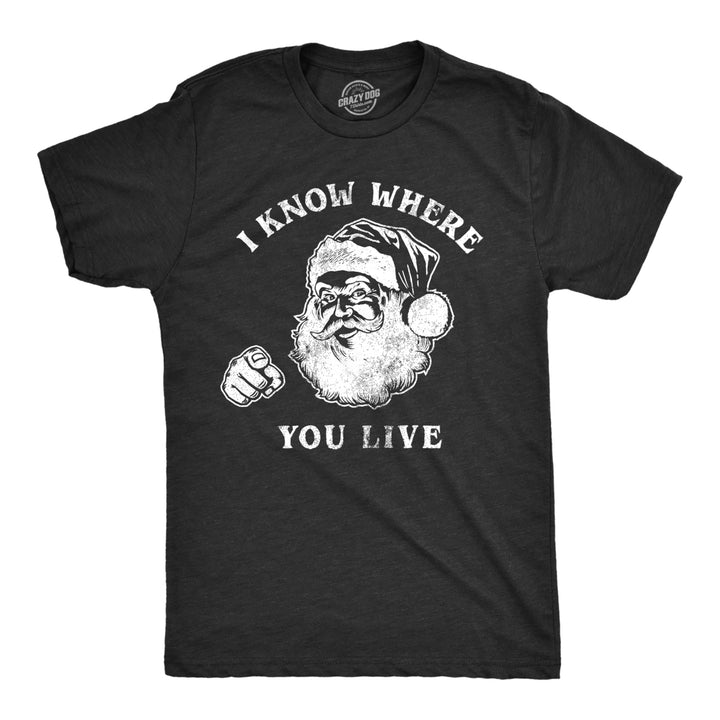 Mens I Know Where You Live Tshirt Funny Christmas Santa Claus Sarcastic Graphic Tee Image 1