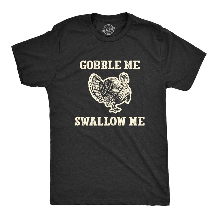 Mens Gobble Me Swallow Me Tshirt Funny Thanksgiving Turkey Day Graphic Novelty Tee Image 1