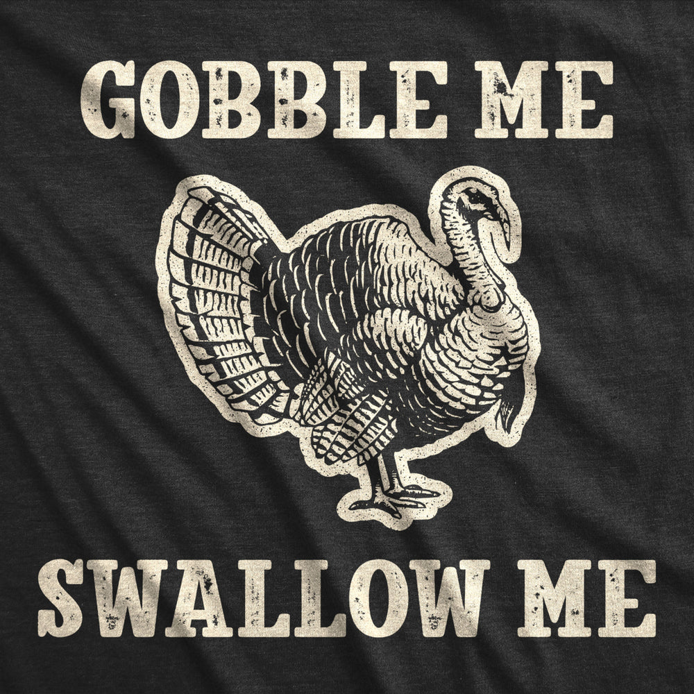 Mens Gobble Me Swallow Me Tshirt Funny Thanksgiving Turkey Day Graphic Novelty Tee Image 2