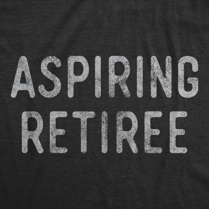 Womens Aspiring Retiree Tshirt Funny Over The Hill Party Graphic Novelty Tee Image 2