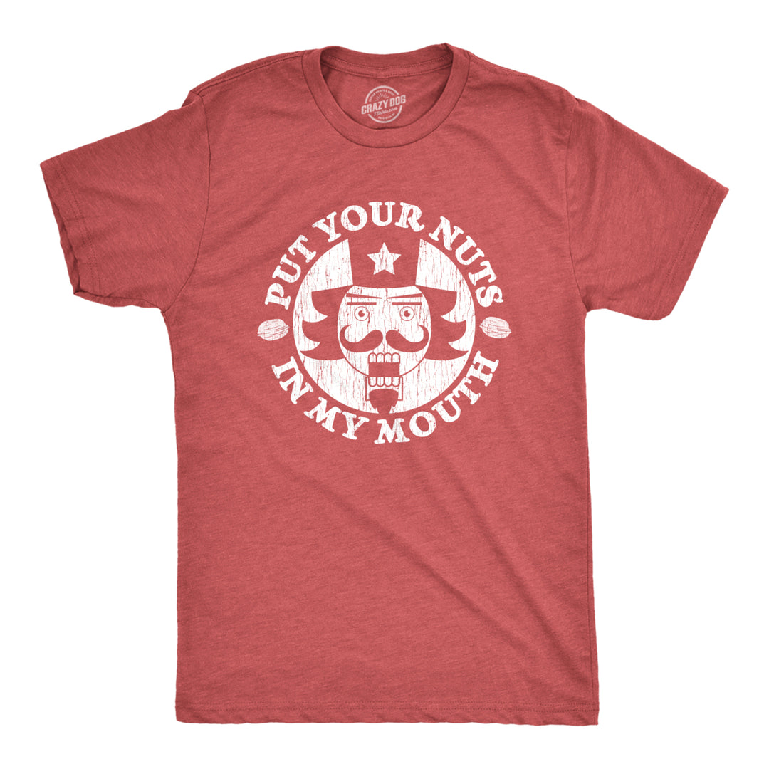 Mens Put Your Nuts In My Mouth Tshirt Funny Christmas Nutcracker Holiday Graphic Tee Image 1