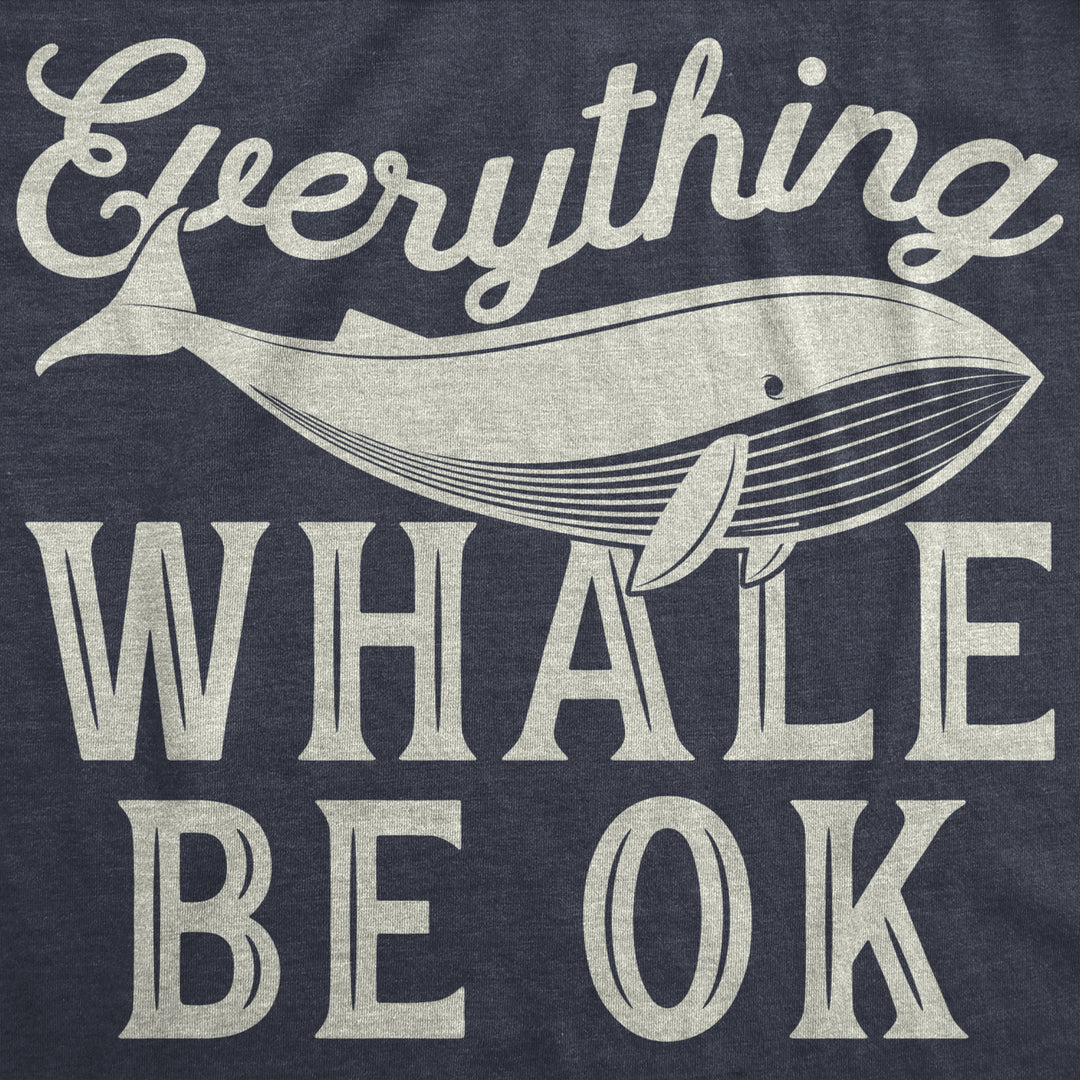 Womens Everything Whale Be Okay Tshirt Funny Ocean Marine Graphic Novelty Tee Image 2