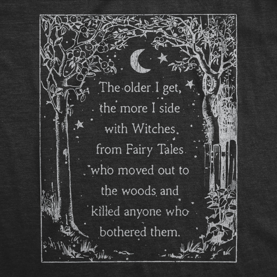 Womens The Older I Get The More I Side With Witches Tshirt Funny Fairy Tale Halloween Tee Image 2