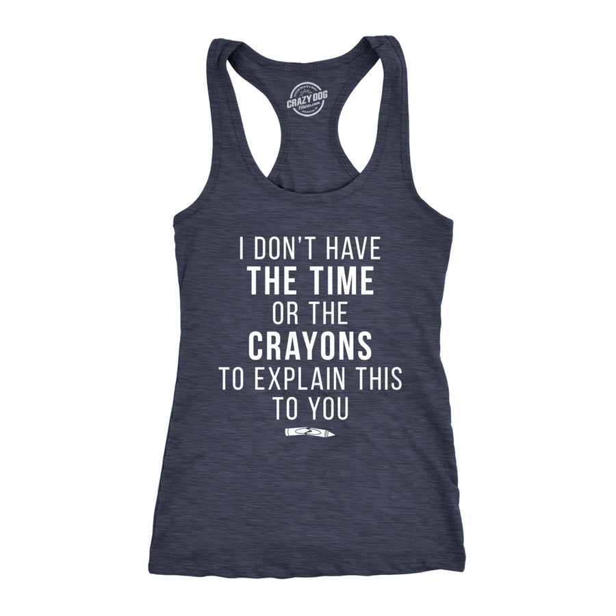 Womens Fitness Tank I Dont Have The Time Or The Crayons To Explain This To You Tanktop Funny Shirt Image 1