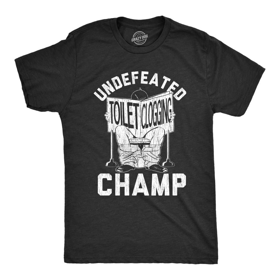 Mens Undefeated Toilet Clogging Champ Tshirt Funny Dump Graphic Novelty Tee Image 1