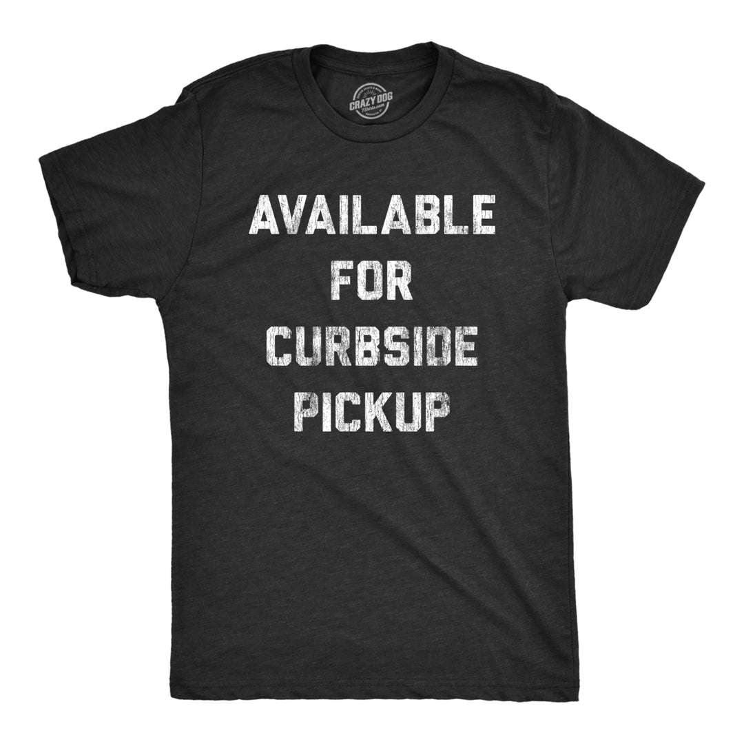 Mens Available For Curbside Pickup Tshirt Funny Food Dating Graphic Novelty Tee Image 1