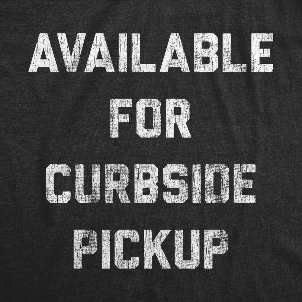 Mens Available For Curbside Pickup Tshirt Funny Food Dating Graphic Novelty Tee Image 2