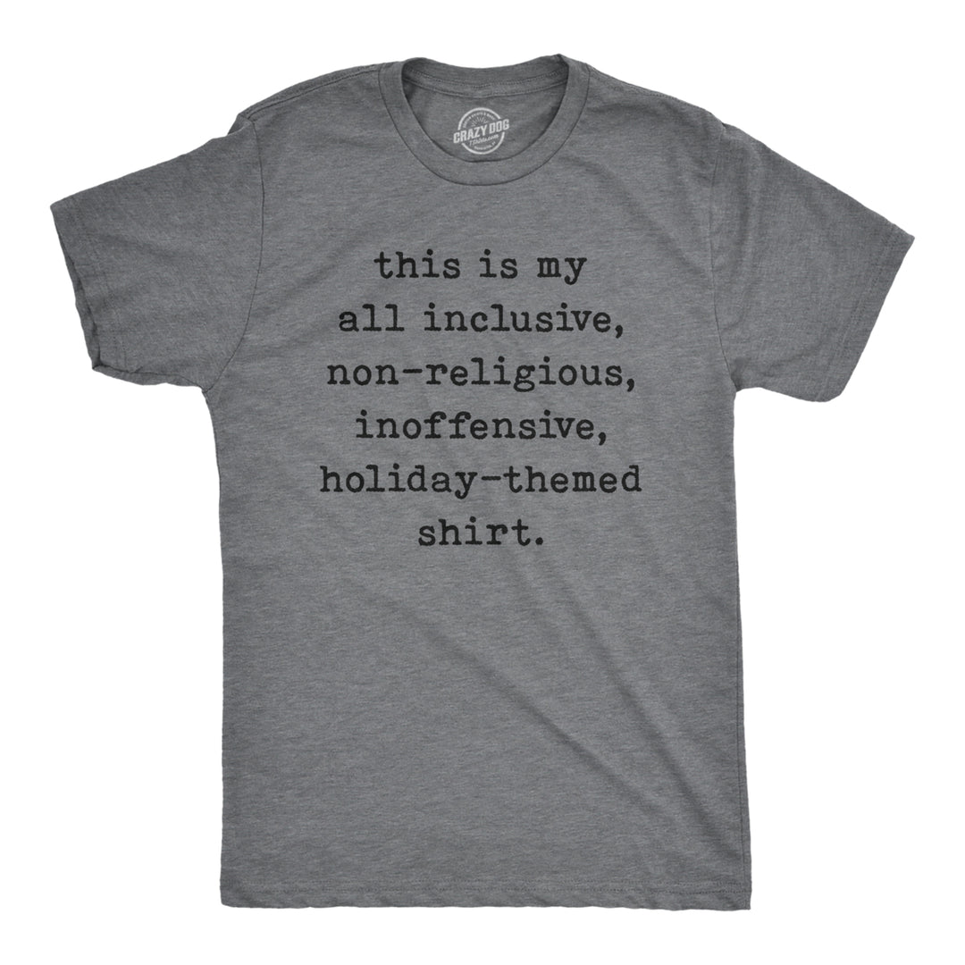 Mens My All Inclusive Non-Religious Inoffensive Holiday-Themed Shirt Funny Christmas Tee Image 1