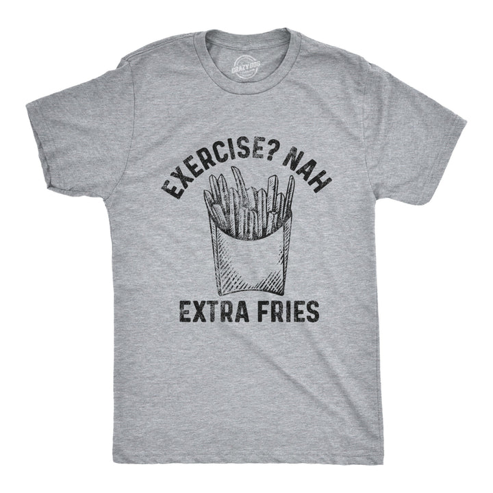 Mens Exercise? Nah Extra Fries Tshirt Funny Junk Food Fitness Graphic Tee Image 1