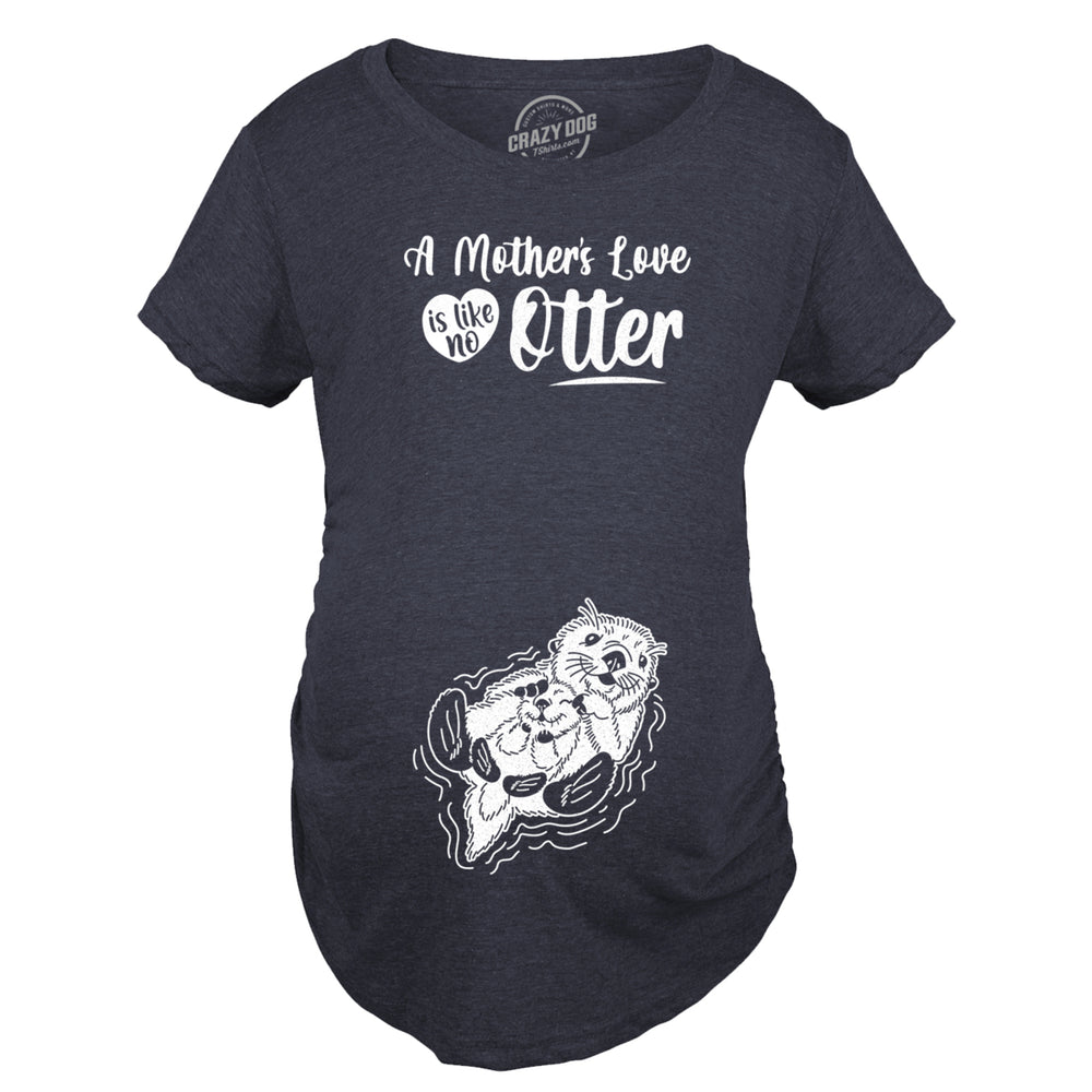 Maternity A Mothers Love Is Like No Otter Tshirt Cute Pregnancy Mothers Day Tee Image 2