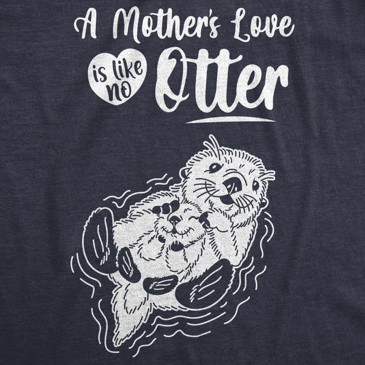 Maternity A Mothers Love Is Like No Otter Tshirt Cute Pregnancy Mothers Day Tee Image 4